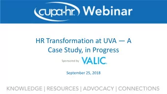 HR Transformation at UVA  A  Case Study, in Progress  Sponsored by  September 25, 2018  Bryan