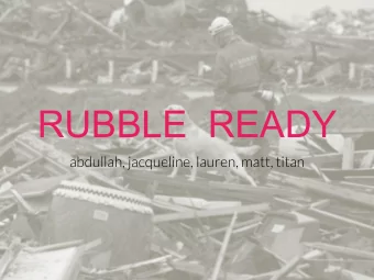RUBBLE  READY  abdullah, jacqueline, lauren, matt, titan  students know how to shelter, not  how to