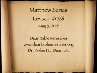 Matthew Series  Lesson #076  May 3, 2015  Dean Bible Ministries  www.deanbibleministries.org  Dr.