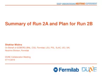Summary of Run 2A and Plan for Run 2B  Shekhar Mishra  On Behalf of ICEBERG (BNL, CSU, Fermilab,