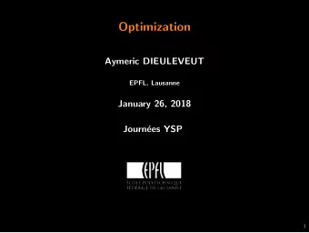 Optimization  Aymeric DIEULEVEUT  EPFL, Lausanne  January 26, 2018  Journ  ees YSP  1  Outline
