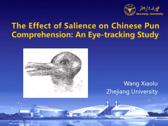 The Effect of Salience on Chinese Pun  Comprehension: An Eye-tracking Study  Wang Xiaolu  Zhejiang