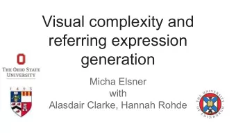 Visual complexity and  referring expression  generation  Micha Elsner  with  Alasdair Clarke,
