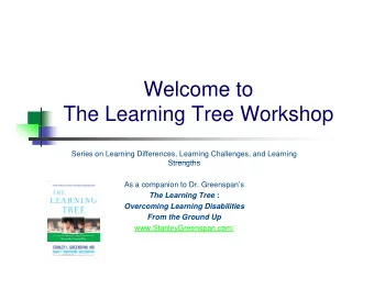 Welcome to  Welcome to  The Learning Tree Workshop  Series on Learning Differences, Learning