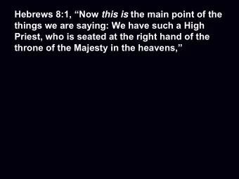 Hebrews 8:1, Now this is the main point of the  things we are saying: We have such a High