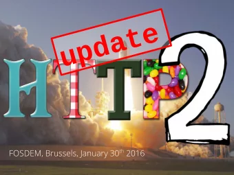 update FOSDEM, Brussels, January 30 th 2016  HTTP/2 basics  Status  Deploy  Future  Daniel Stenberg