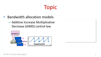 Topic  Bandwidth allocation models  Additive Increase Multiplicative  Decrease (AIMD) control