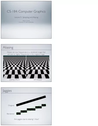 Aliasing  Aliases are low frequencies in a rendered image that  are due to higher frequencies in