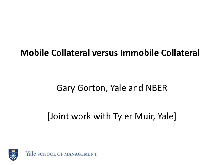 mobile collateral versus immobile collateral gary gorton