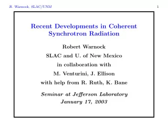 Recent Developments in Coherent  Synchrotron Radiation  Robert Warnock  SLAC and U. of New Mexico