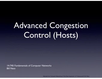 Advanced Congestion  Control (Hosts)  14-740: Fundamentals of Computer Networks  Bill Nace
