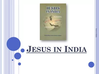 J ESUS IN I NDIA  Jesus in India I NTRODUCTION PUBLISHERS NOTES J ESUS IN I NDIA Jesus in India