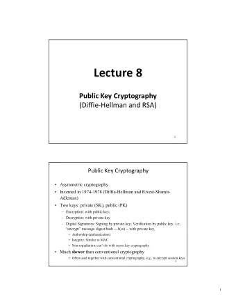 Lecture 8  Public Key Cryptography  (Diffie-Hellman and RSA)  1  Public Key Cryptography