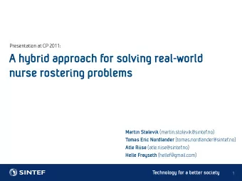 A hybrid approach for solving real-world  nurse rostering problems Martin Stlevik