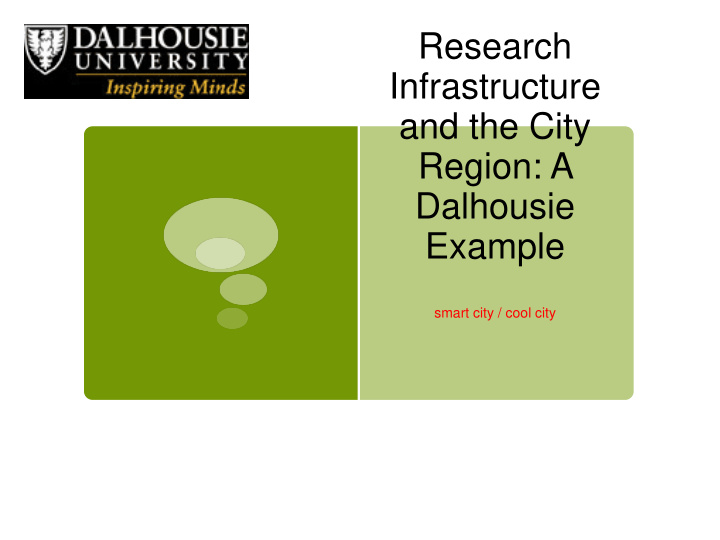 research infrastructure and the city region a dalhousie