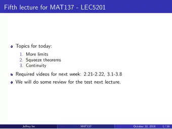 Fifth lecture for MAT137 - LEC5201  Topics for today:  1. More limits  2. Squeeze theorems  3.