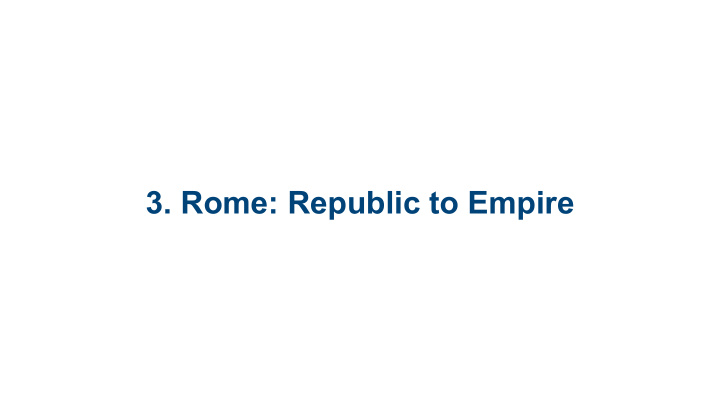 3 rome republic to empire 3 1 foundational elements of