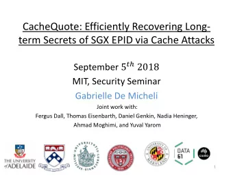 CacheQuote: Efficiently Recovering Long-  term Secrets of SGX EPID via Cache Attacks September 5