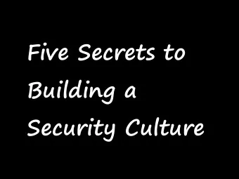 Five Secrets to  Building a  Security Culture  WWW.ISECOM.ORG  Secret #1  You are NOT designed  by