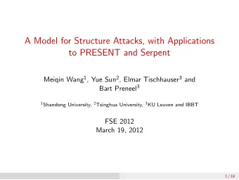 A Model for Structure Attacks, with Applications  to PRESENT and Serpent Meiqin Wang 1 , Yue Sun 2