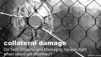 collateral damage  Do Tech Comms and Marketing have to fight  when users get informed?