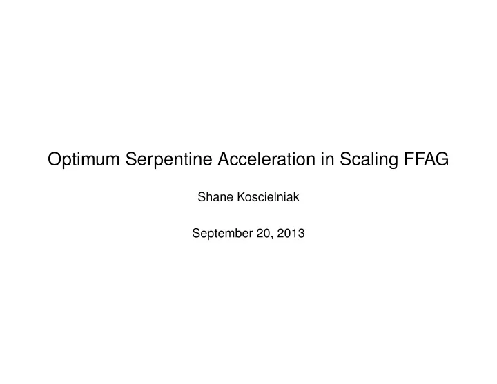 optimum serpentine acceleration in scaling ffag