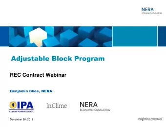 Adjustable Block Program  REC Contract Webinar  Benjamin Chee, NERA  December 28, 2018  Agenda