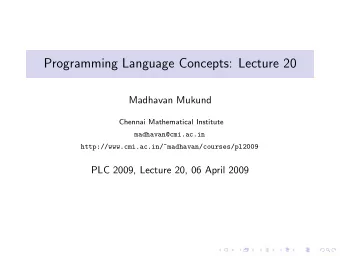 Programming Language Concepts: Lecture 20  Madhavan Mukund  Chennai Mathematical Institute