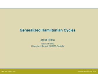 Generalized Hamiltonian Cycles  Jakub Teska  School of ITMS  University of Ballarat, VIC 3353,