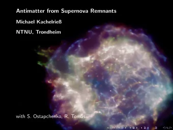 Antimatter from Supernova Remnants  Michael Kachelrie  NTNU, Trondheim  with S. Ostapchenko, R.