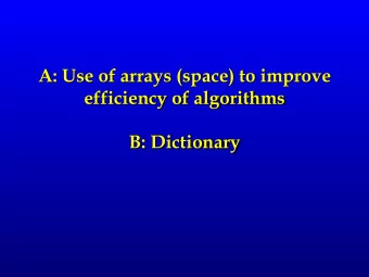 A: Use of arrays (space) to improve  efficiency of algorithms  B: Dictionary  Prime Numbers: