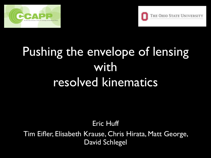 pushing the envelope of lensing with resolved kinematics