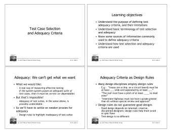 Learning objectives   Understand the purpose of defining test  adequacy criteria, and their