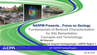 NARPM PresentsFocus on Geology  Fundamentals of Bedrock Characterization  for Site Remediation