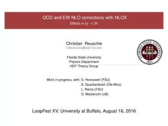 QCD and EW NLO corrections with NLOX Effects in bg  Zb  Christian Reuschle CREUSCHLE @ HEP . FSU