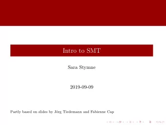 Intro to SMT  Sara Stymne  2019-09-09  Partly based on slides by J  org Tiedemann and Fabienne
