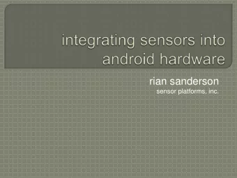 rian sanderson  sensor platforms, inc.  you have an android board, you  have a sensor board, you