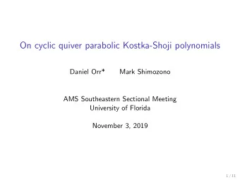 On cyclic quiver parabolic Kostka-Shoji polynomials  Daniel Orr*  Mark Shimozono  AMS Southeastern
