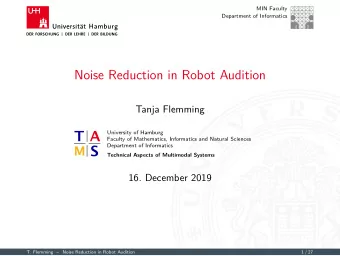 Noise Reduction in Robot Audition  Tanja Flemming  University of Hamburg  Faculty of Mathematics,