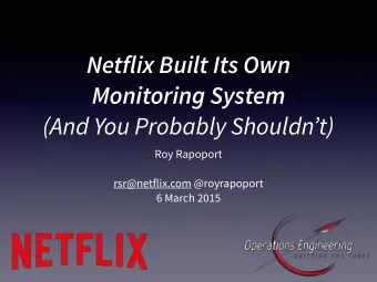 Netflix Built Its Own  Monitoring System  (And You Probably Shouldnt)  Roy Rapoport
