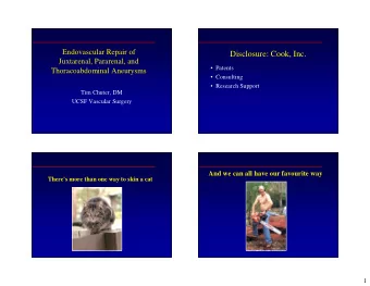 Disclosure: Cook, Inc.  Juxtarenal, Pararenal, and   Patents  Thoracoabdominal Aneurysms