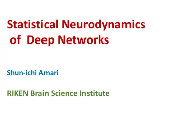 Statistical Neurodynamics of Deep Networks Shun  ichi Amari RIKEN Brain Science Institute