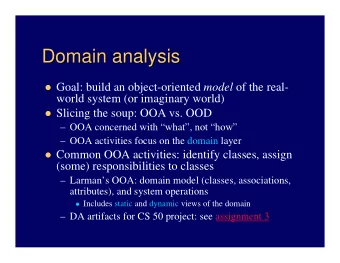 Domain analysis  Domain analysis  Goal: build an object-oriented model of the real-  world