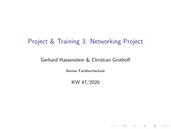 Project &amp; Training 3: Networking Project  Gerhard Hassenstein &amp; Christian Grothoff  Berner