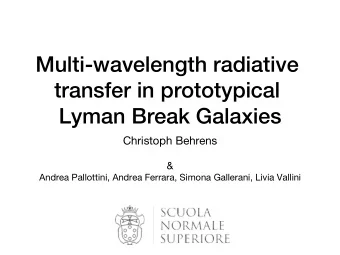 Multi-wavelength radiative  transfer in prototypical Lyman Break Galaxies   Christoph Behrens