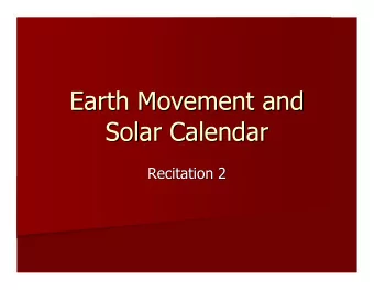 Earth Movement and  Earth Movement and  Solar Calendar  Solar Calendar  Recitation 2  Recitation 2