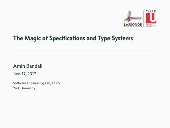 The Magic of Specifications and Type Systems  Amin Bandali  June 17, 2017  Software Engineering