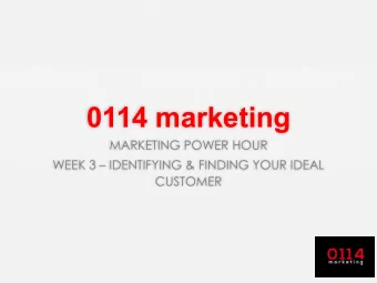 0114 marketing  MARKETING POWER HOUR  WEEK 3  IDENTIFYING &amp; FINDING YOUR IDEAL  CUSTOMER |
