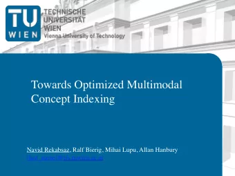 Towards Optimized Multimodal  Concept Indexing  Navid Rekabsaz, Ralf Bierig, Mihai Lupu, Allan