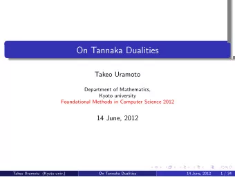 On Tannaka Dualities  Takeo Uramoto  Department of Mathematics,  Kyoto university  Foundational